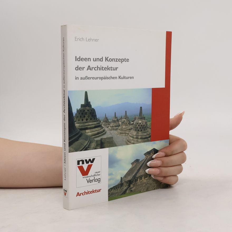 Erich Lehner Ideen und Konzepte der Architektur in außereuropäischen Kulturen