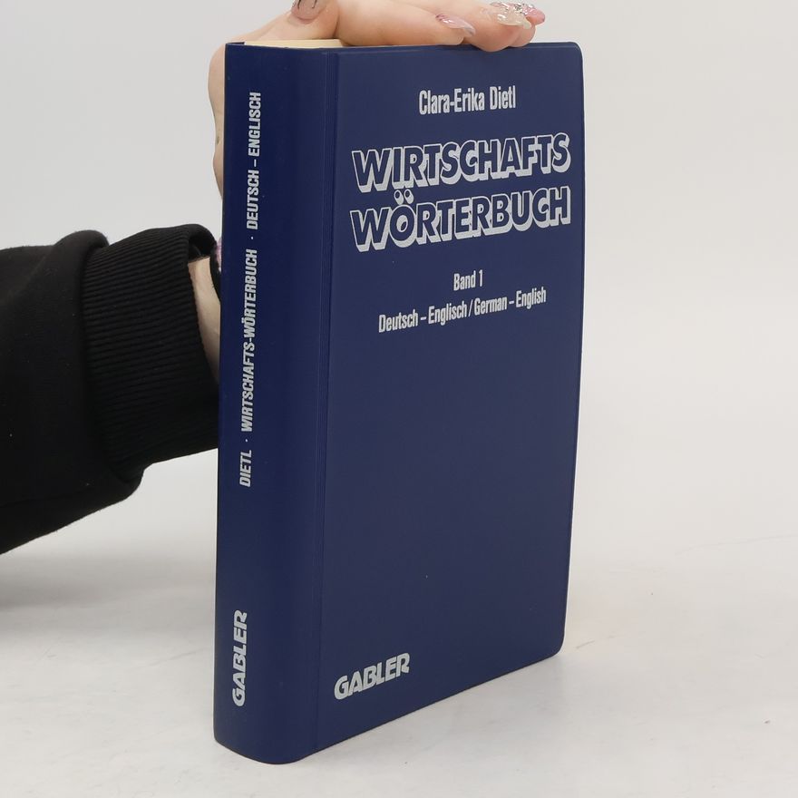 Clara-Erika Dietl Wirtschaftswörterbuch. Band 1