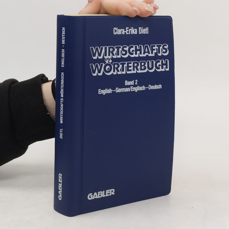 Clara-Erika Dietl Wirtschafts Wörterbuch Band 2. English-German. Englisch-Deutsch