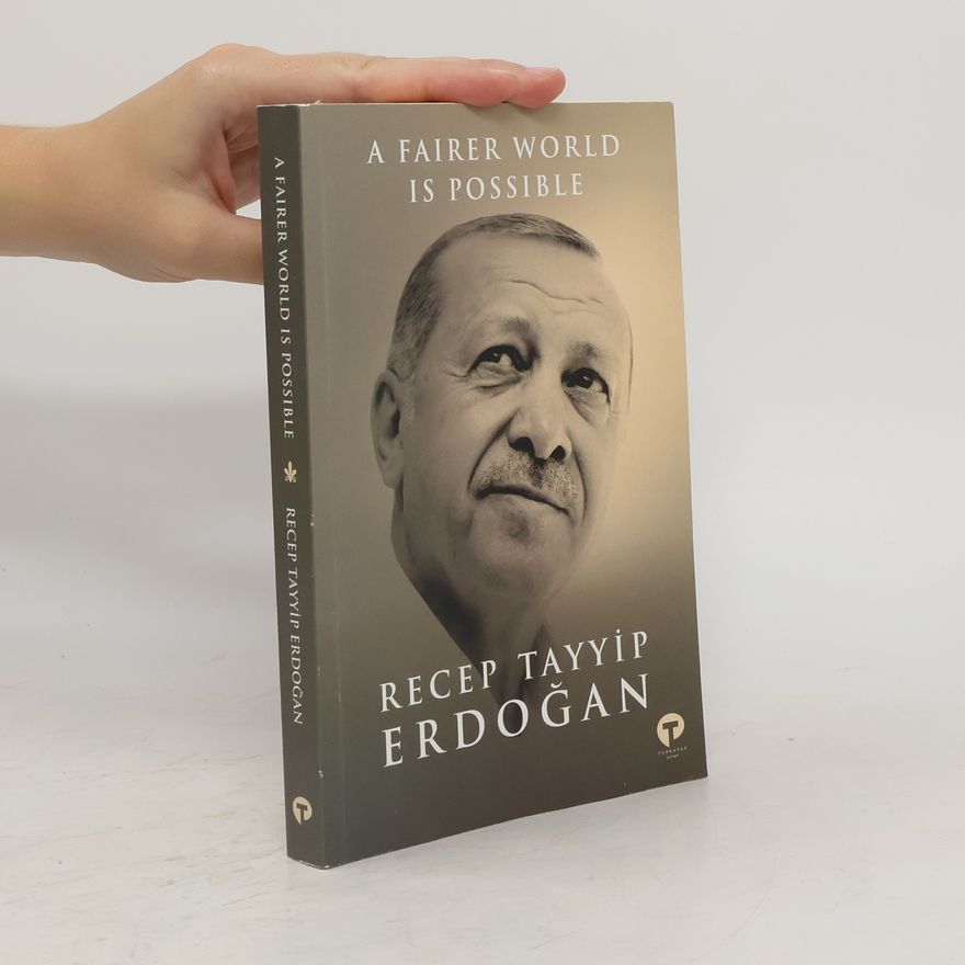 Recep Tayyip Erdogan A Fairer World is Possible