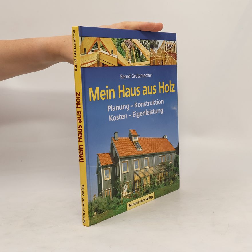 Bernd Grützmacher Mein Haus aus Holz