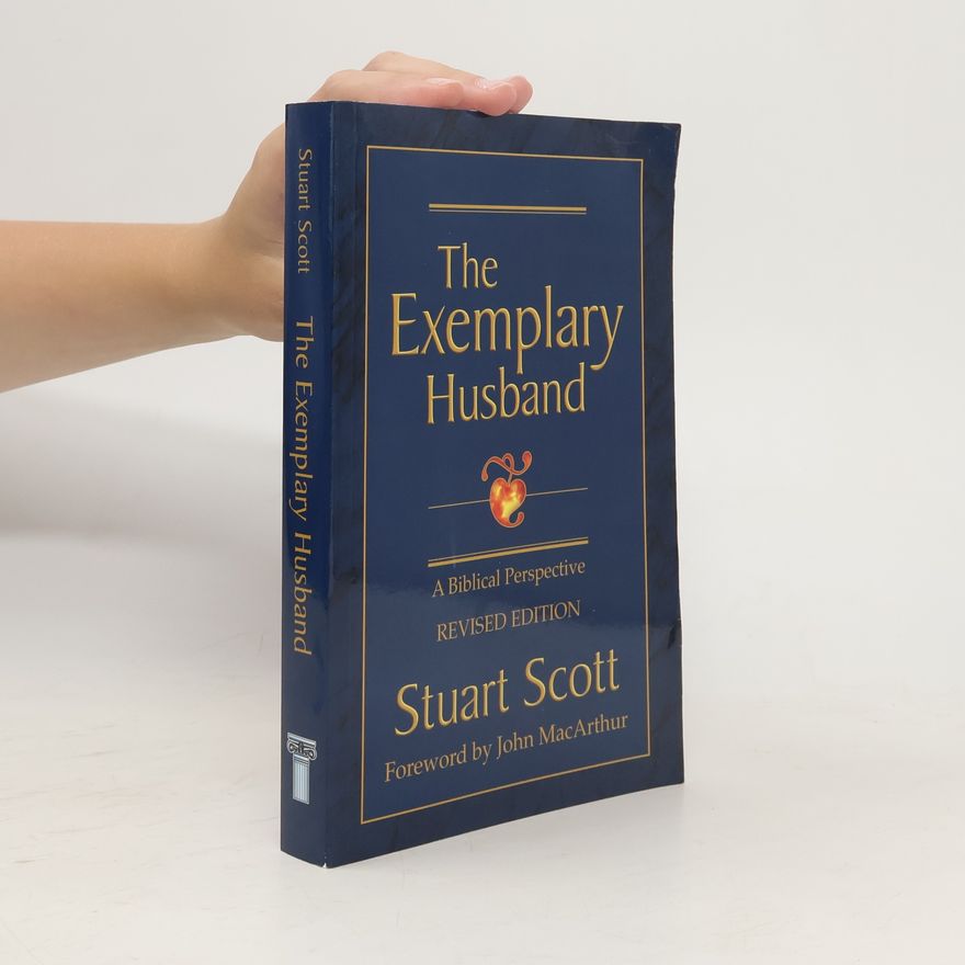 Scott Keay The Exemplary Husband: A Biblical Perspective