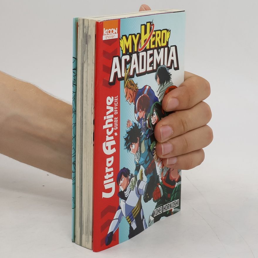 Kōhei Horikoshi My Hero Academia. Ultra Archive. Guide officiel