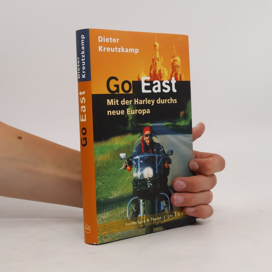 Dieter Kreutzkamp Go East - Mit der Harley durchs neue Europa