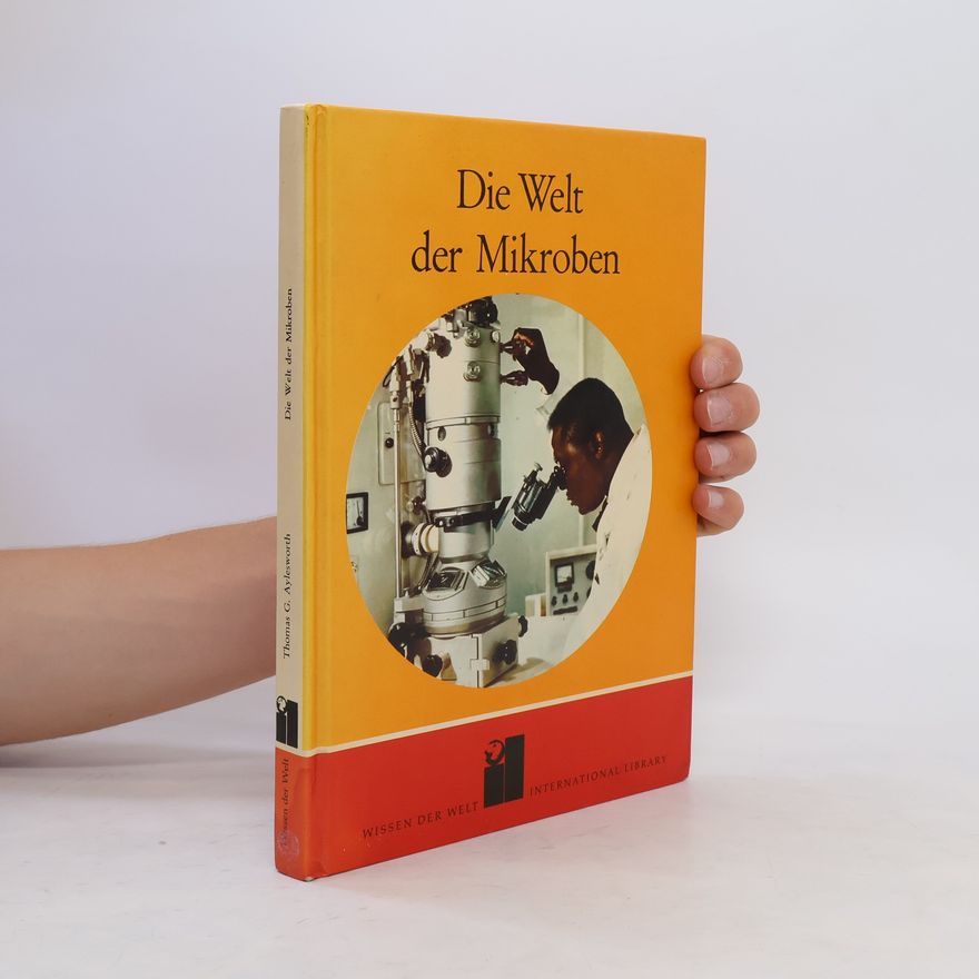 Thomas G. Aylesworth Die Welt der Mikroben