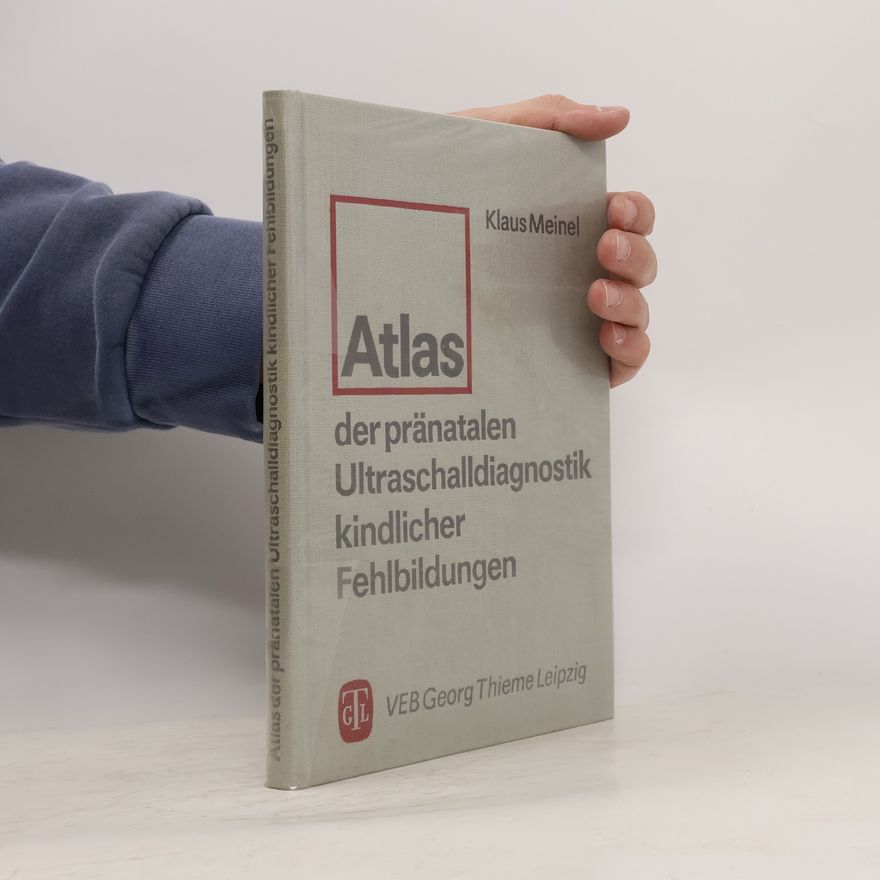 Klaus Meinel Atlas der pränatalen Ultraschalldiagnostik kindlicher Fehlbildungen