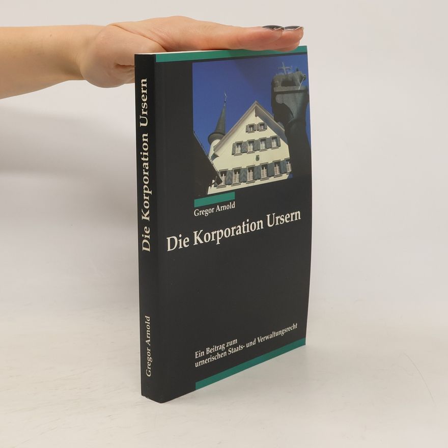 Gregor Arnold Die Korporation Ursern