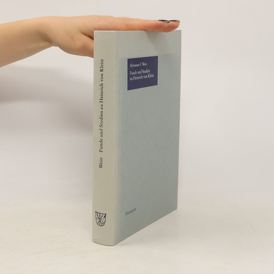 Hermann F. Weiss Funde und Studien zu Heinrich von Kleist