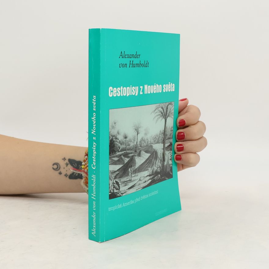 Alexander von Humboldt Cestopisy z Nového světa