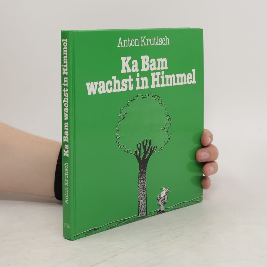 Anton Krutisch Ka Bam wachst in Himmel
