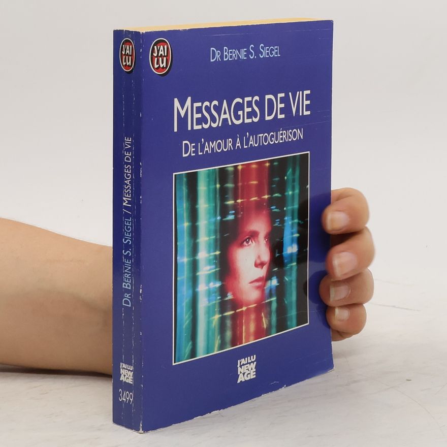 Bernie S. Siegel Messages de vie