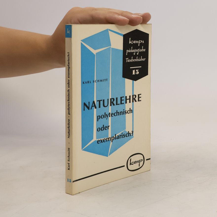 Carl Schmitt Naturlehre polytechnisch oder exemplarisch?