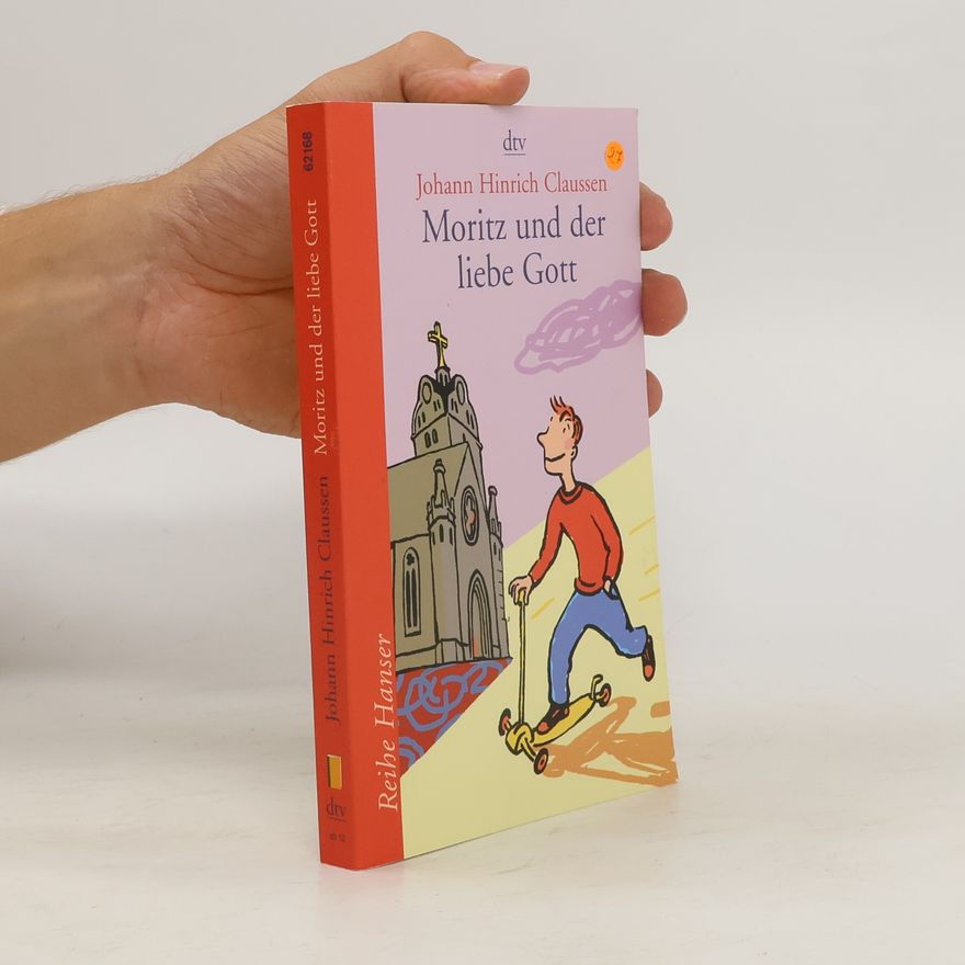Johann Hinrich Claussen Moritz und der liebe Gott