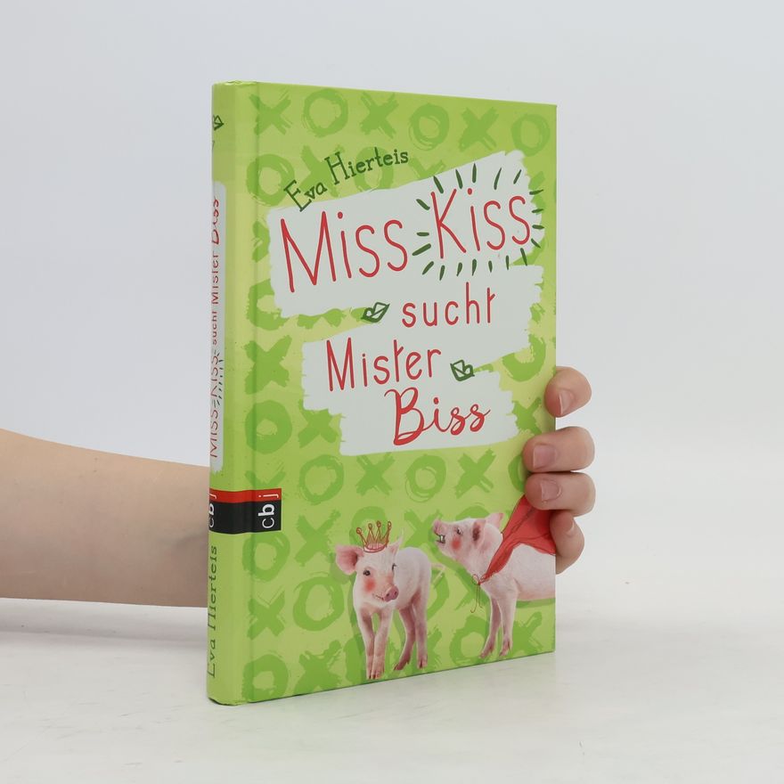Eva Hierteis Miss Kiss sucht Mister Biss