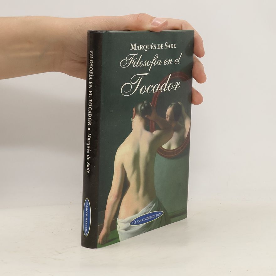 Donatien Alphonse François marquis de Sade Filosofía en el Tocador
