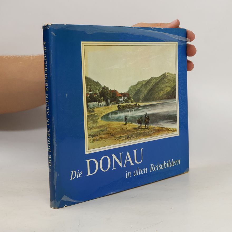 Walter Myss Die Donau in alten Reisebildern