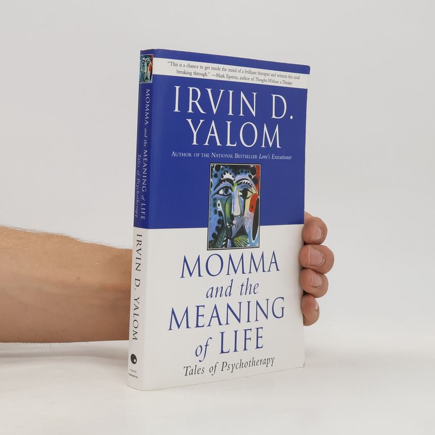 Irvin Yalom Momma and the Meaning of Life