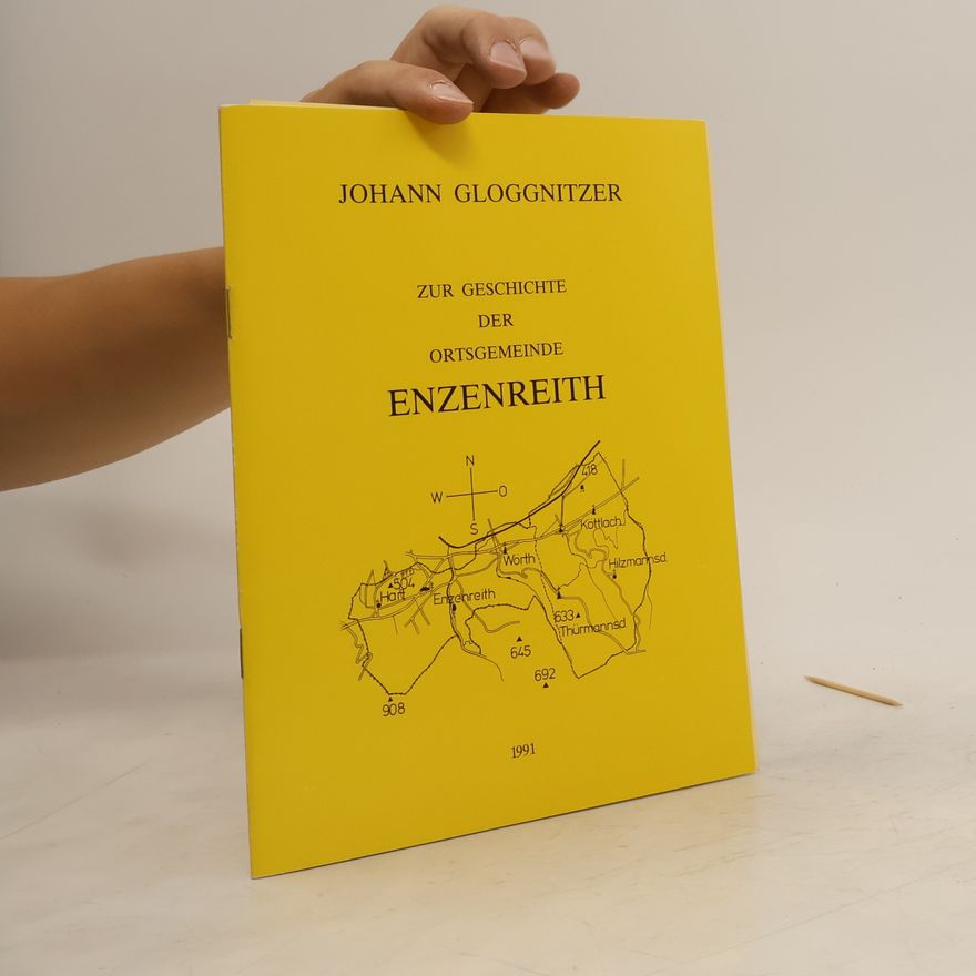 Johann Gloggnitzer Zur Geschichte der Ortsgemeinde Enzenreith