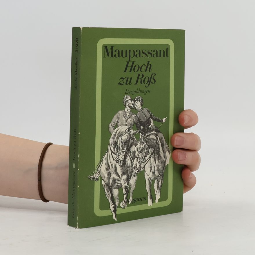 Guy de Maupassant Hoch zu Ross und andere Erzählungen