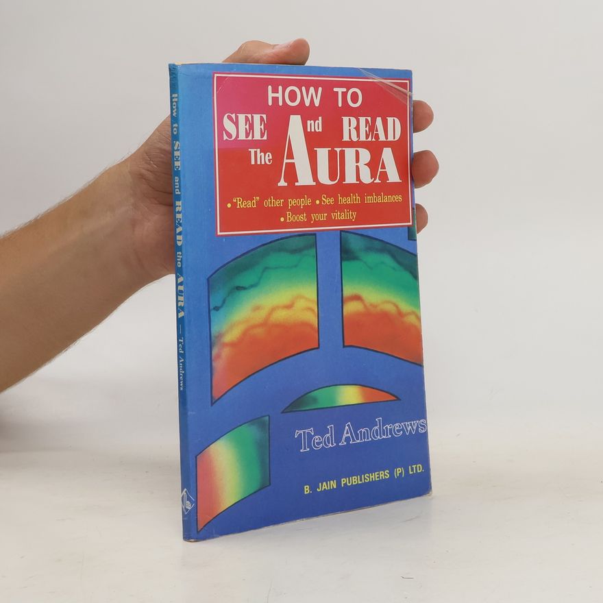 Ted Andrews How To See And Read The Aura