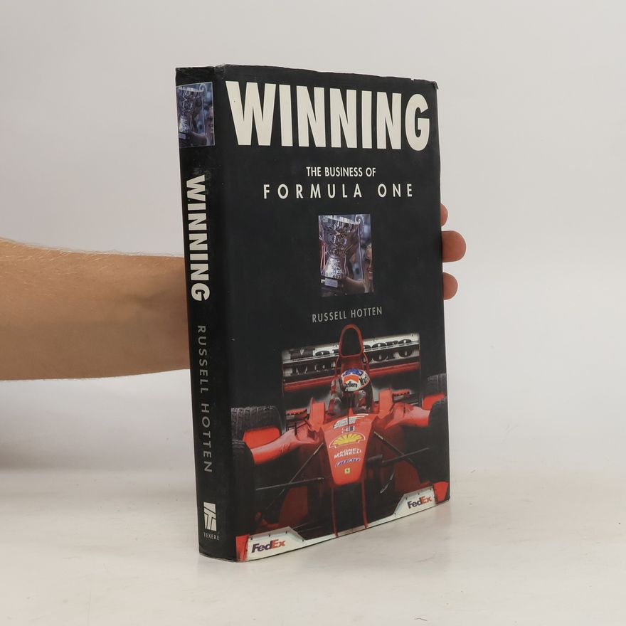 Russell Hotten Winning. The Business of Formula One