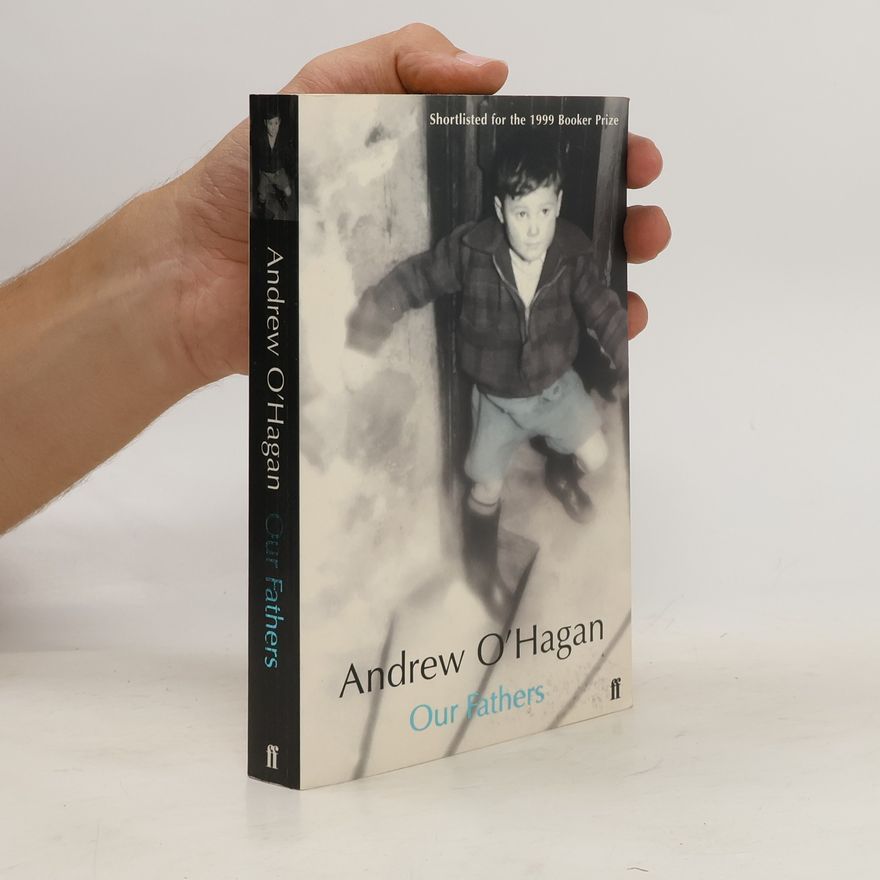 Andrew O'Hagan Our Fathers