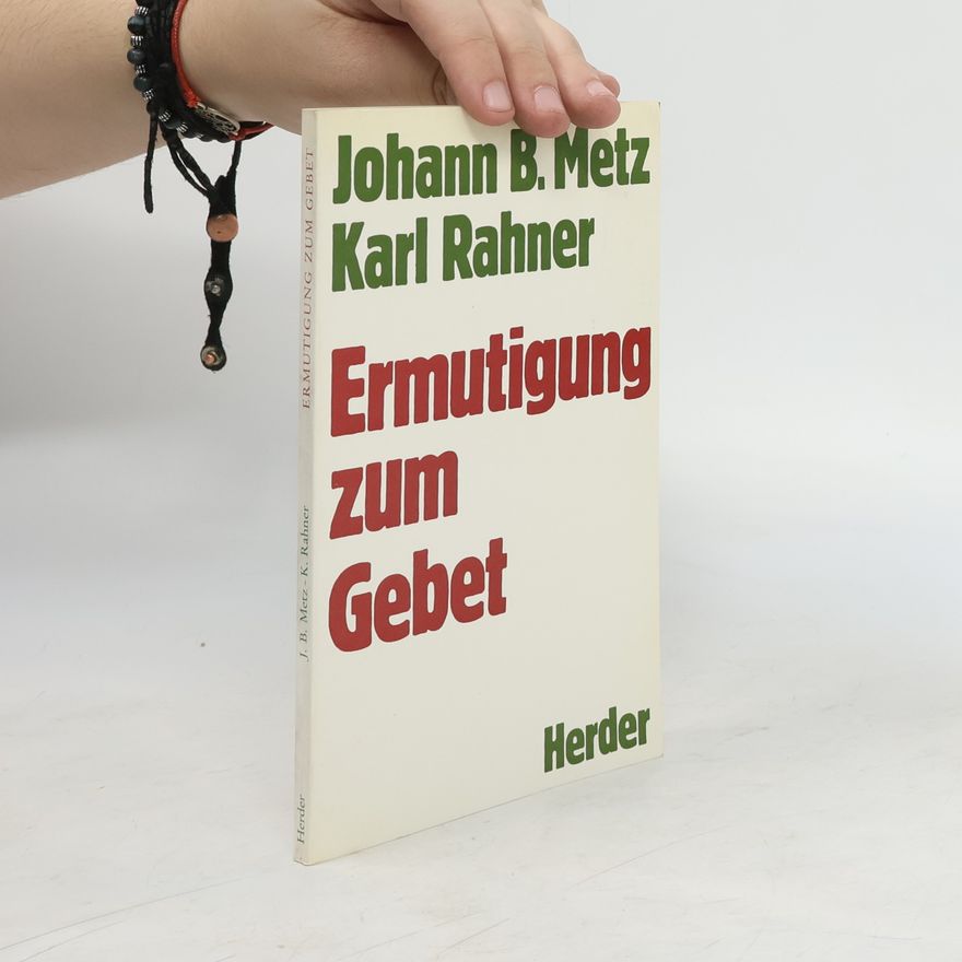 Johann Baptist Metz Ermutigung zum Gebet