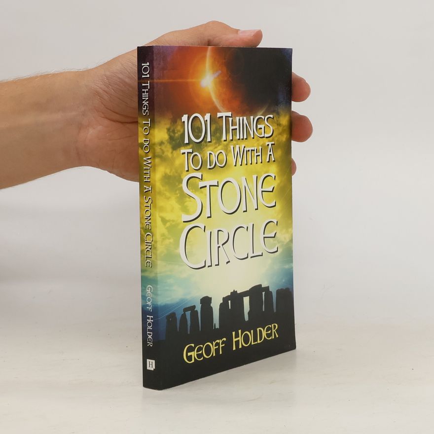Geoff Holder 101 Things to Do with a Stone Circle