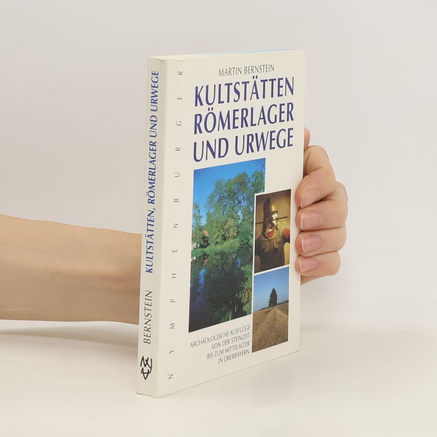 Martin Bernstein Kultstätten, Römerlager und Urwege
