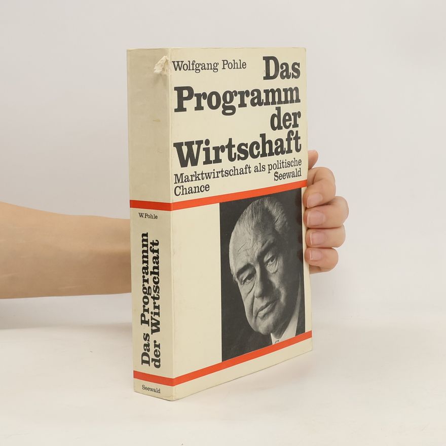 Wolfgang Pohle Das programm der Wirtschaft
