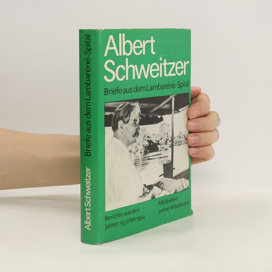Albert Schweitzer Briefe aus dem Lambarene-Spital
