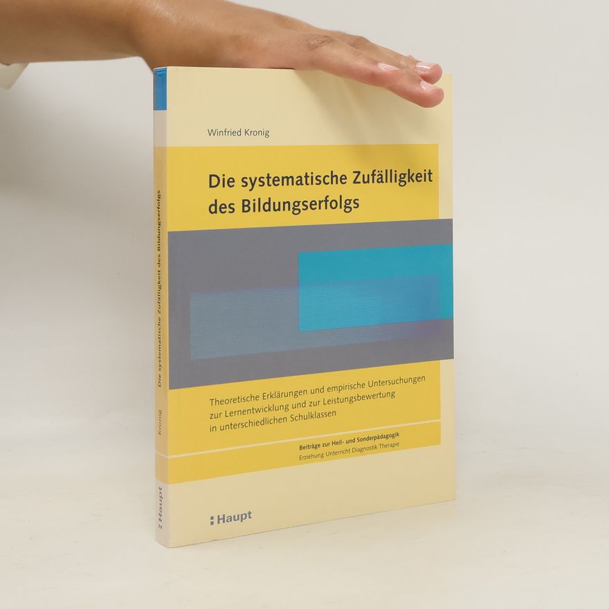 Winfried Kronig Die systematische Zufälligkeit des Bildungserfolgs