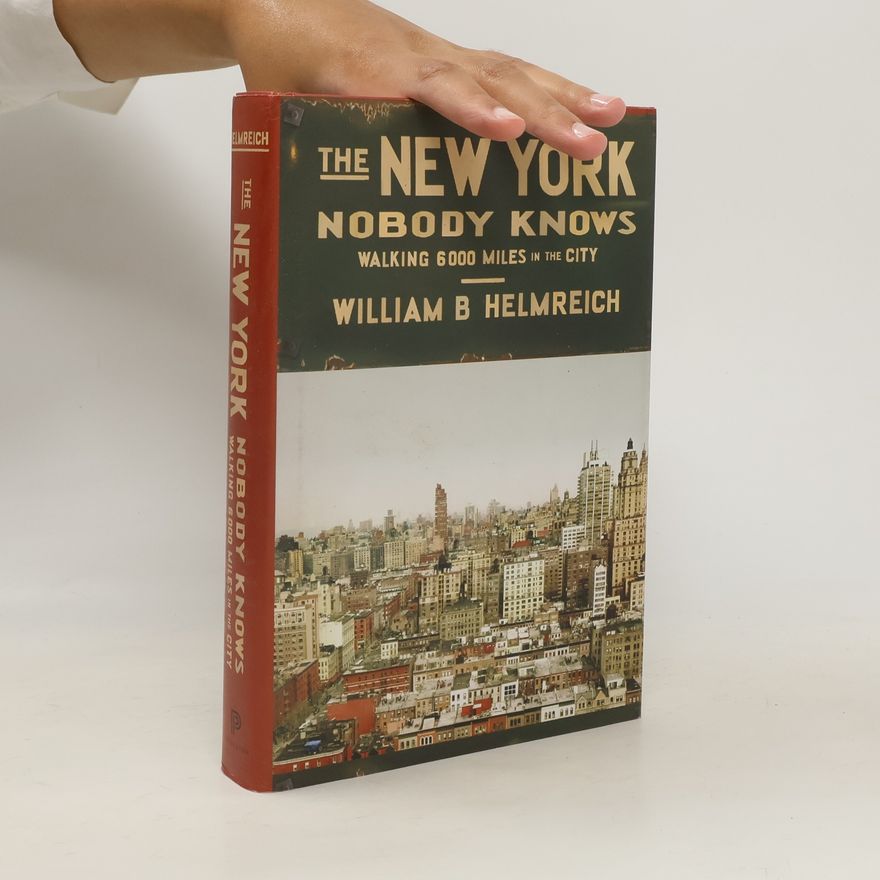 William B. Helmreich The New York Nobody Knows