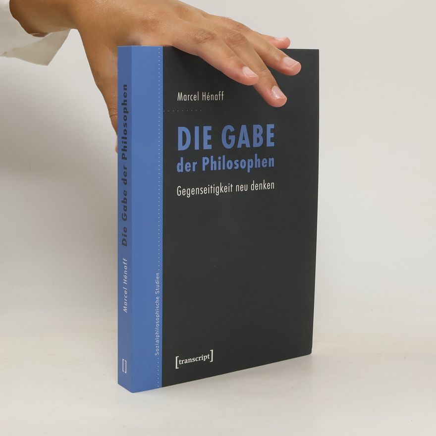 Marcel Hénaff Die Gabe der Philosophen