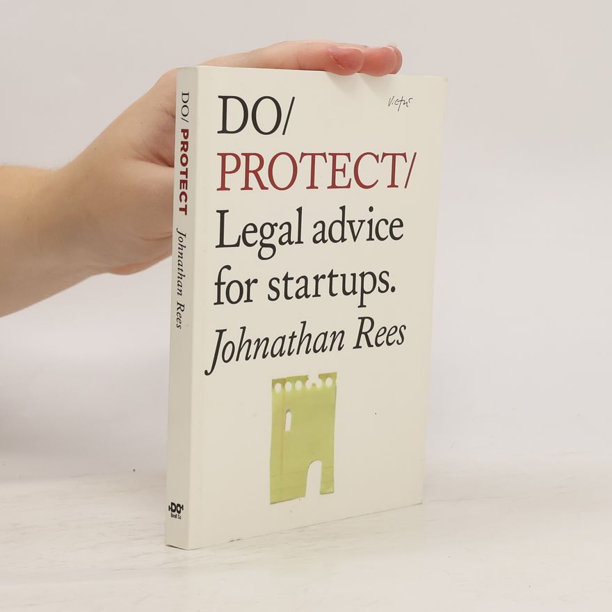 Johnathan Rees Do protect : legal advice for startups