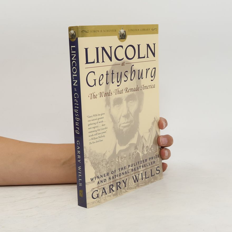 Garry Wills Lincoln at Gettysburg
