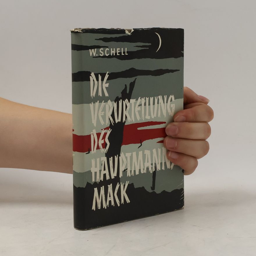 Walter Schell Die Verurteilung des Hauptmanns Mack