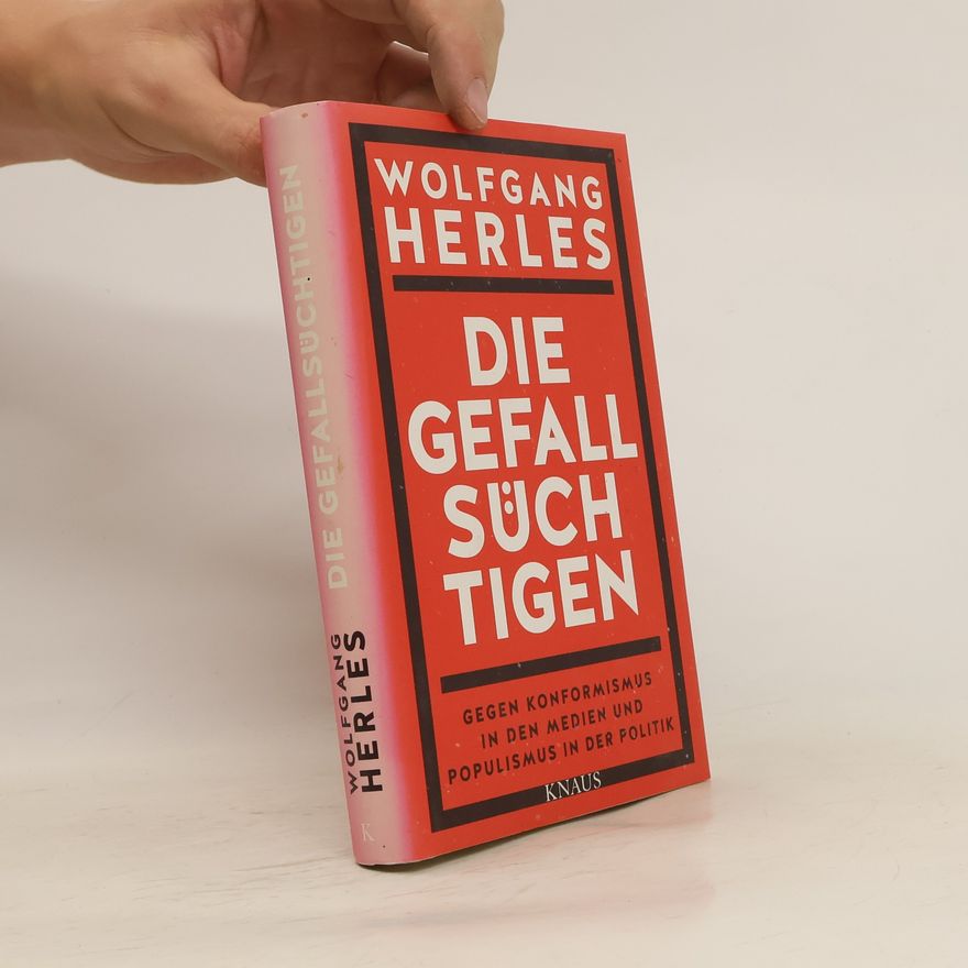 Wolfgang Herles Die Gefallsüchtigen