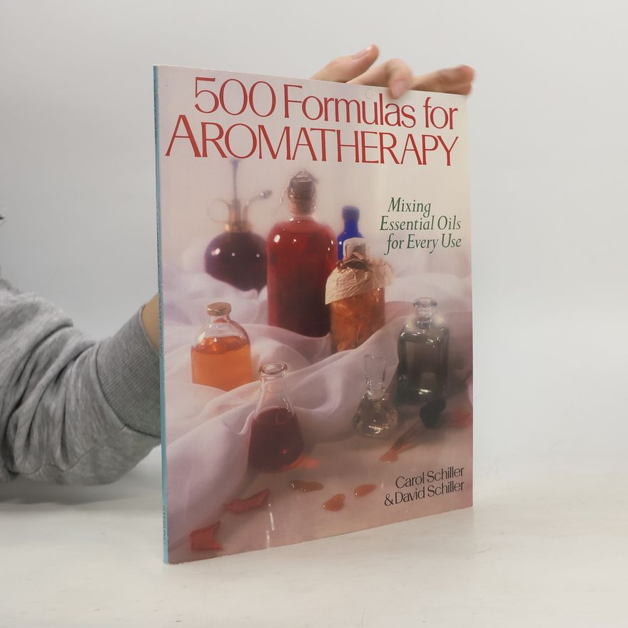 Carol Schiller 500 Formulas For Aromatherapy