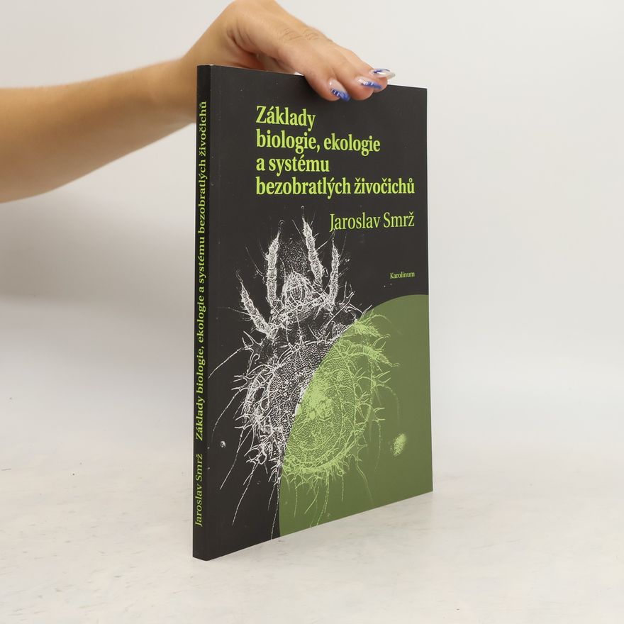 Jaroslav Smrž Základy biologie, ekologie a systému bezobratlých živočichů