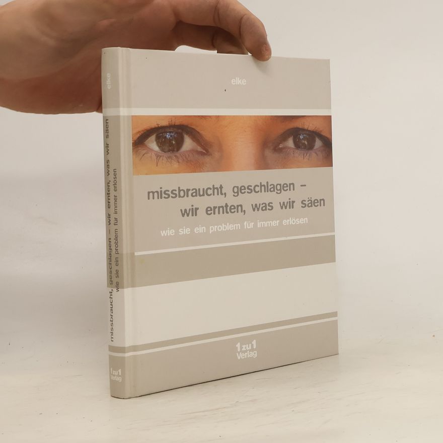 Elke Walker Missbrauch, geschlagen - wir ernten, was wir säen