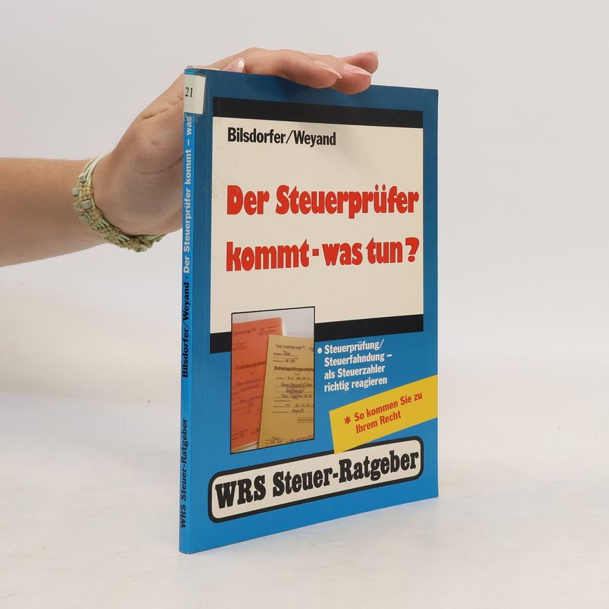 Peter Bilsdorfer Der Steuerprüfer kommt - was tun?