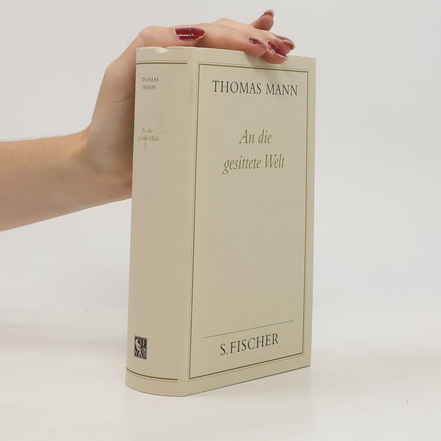 Thomas Mann An die gesittete Welt