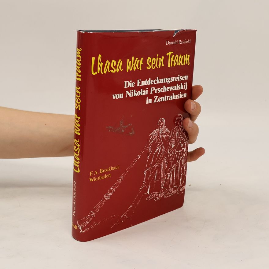 Donald Rayfield Lhasa war sein Traum