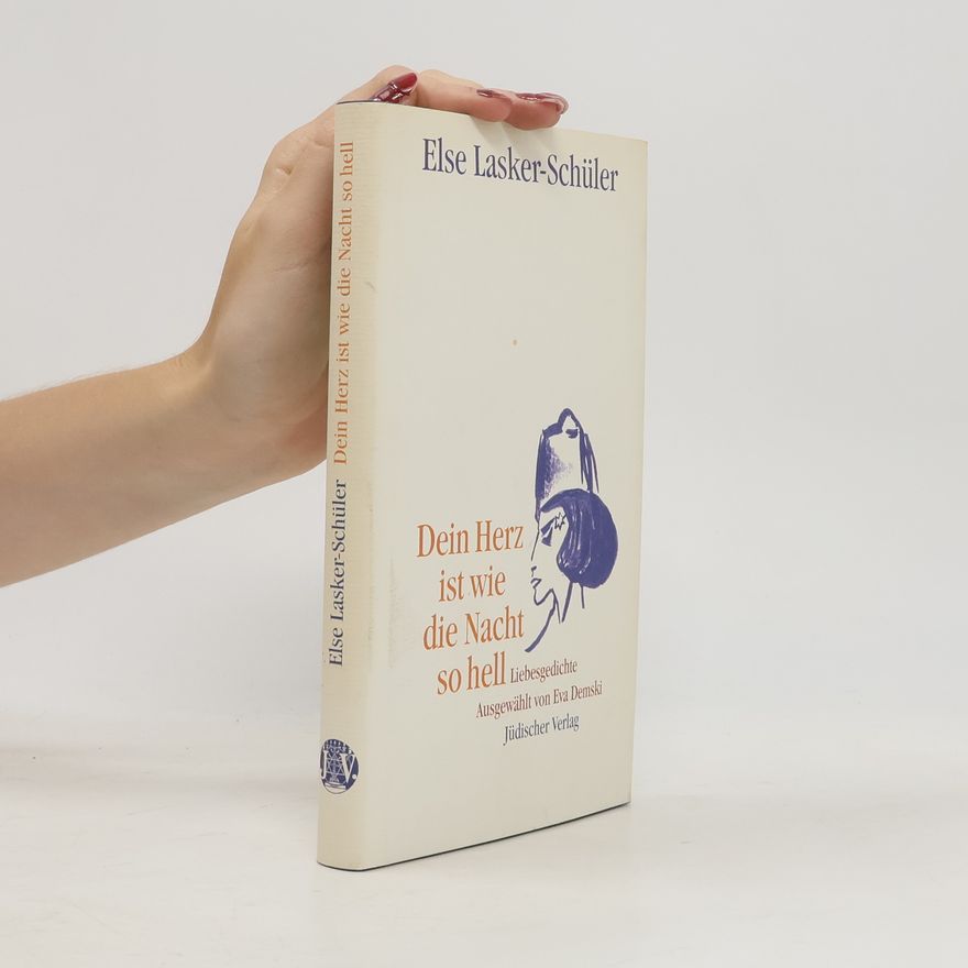 Else Lasker-Schüler Dein Herz ist wie die Nacht so hell
