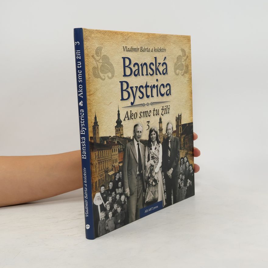 Vladimír Bárta Banská Bystrica - Ako sme tu žili 3