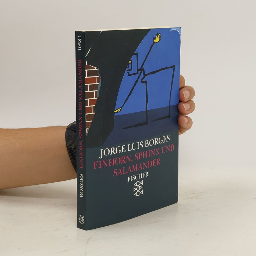Jorge Luis Borges Einhorn, Sphinx und Salamander