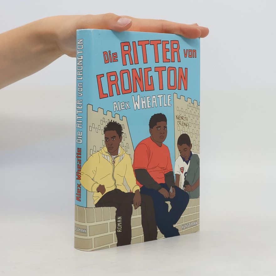 Alex Wheatle Die Ritter von Crongton
