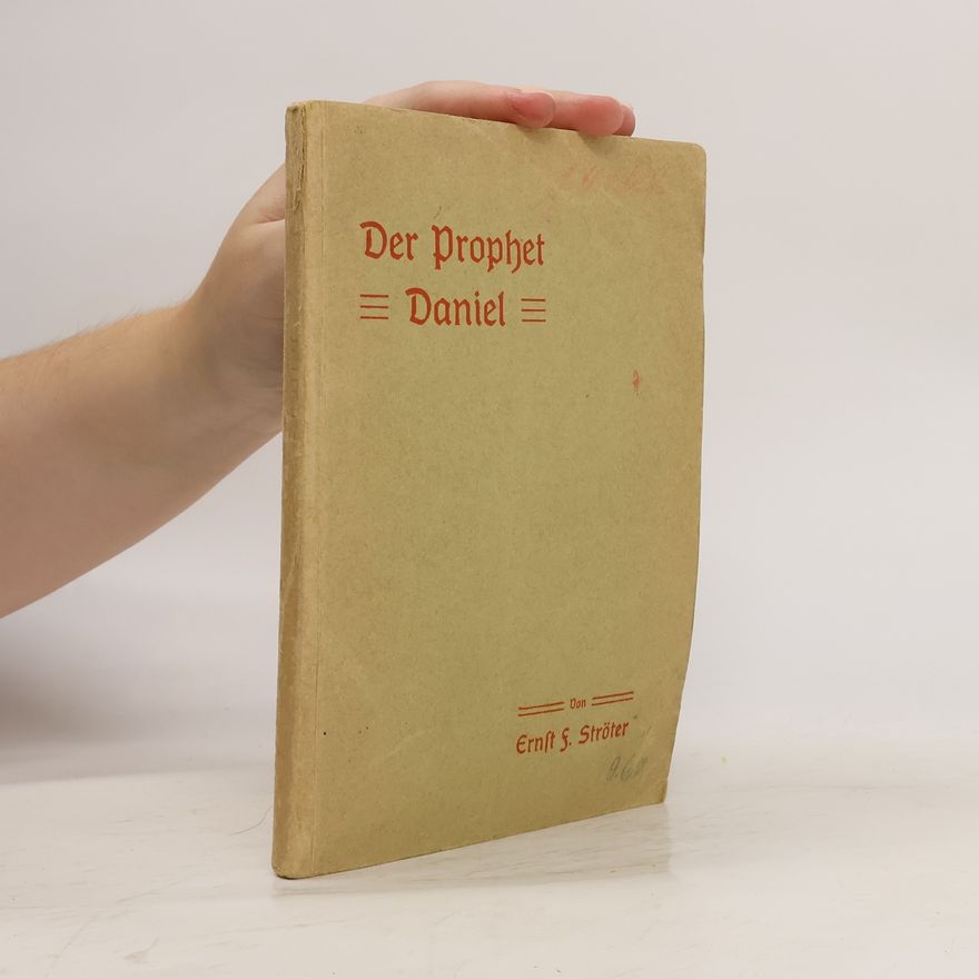 Ernst Ferdinand Ströter Der Prophet Daniel oder: Die Zeiten der Heide