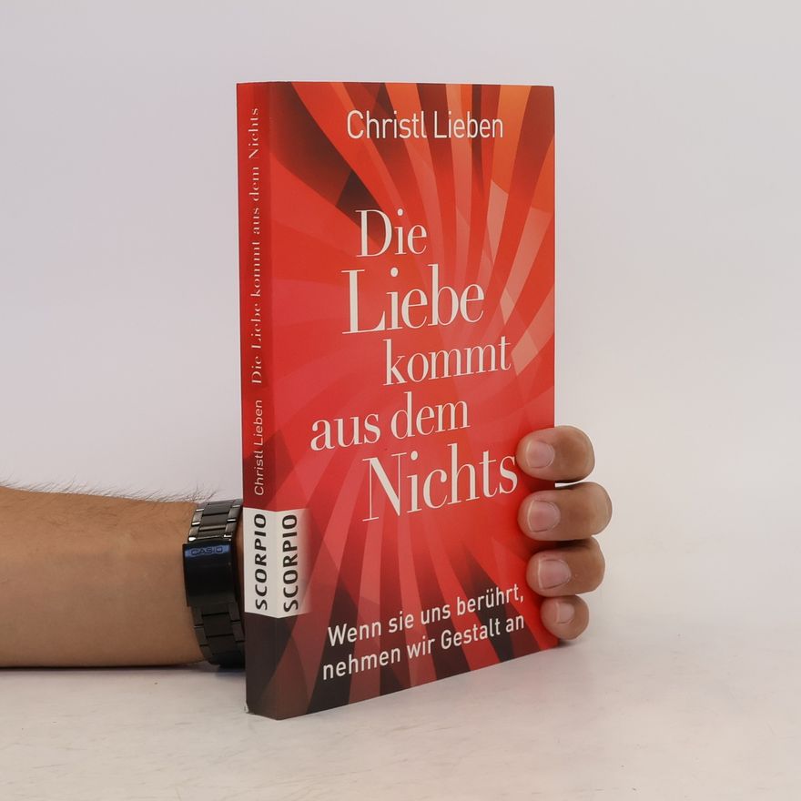 Christl Lieben Die Liebe kommt aus dem Nichts